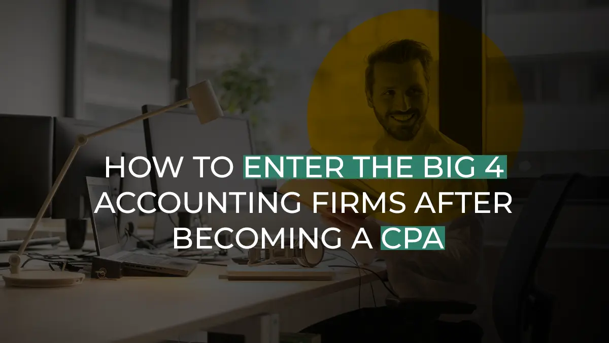 How To Enter The Big 4 Accounting Firms After Becoming A CPA