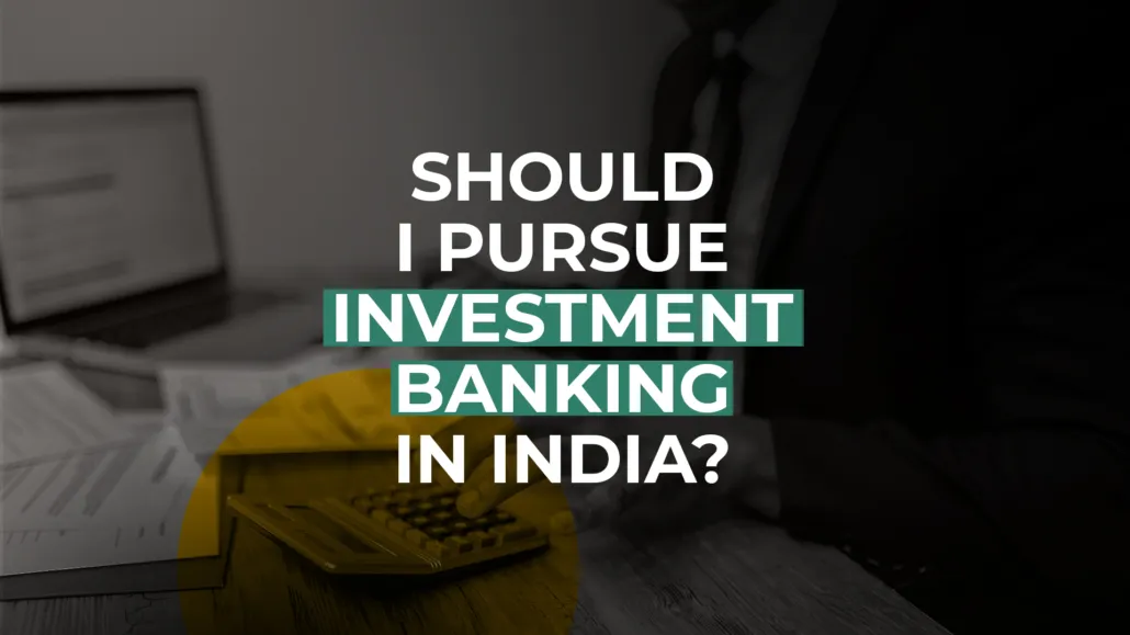 Should you pursue investment banking in India?
