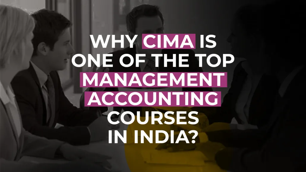 Why CIMA is one of the top management accounting courses in India