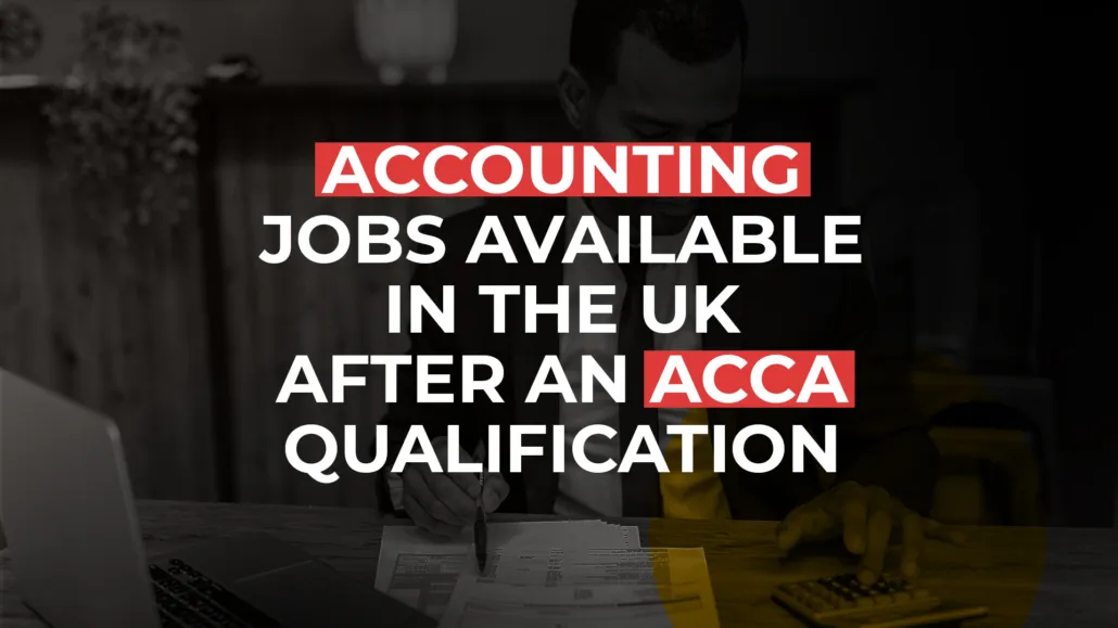 Accounting Jobs Available in the UK After an ACCA Qualification