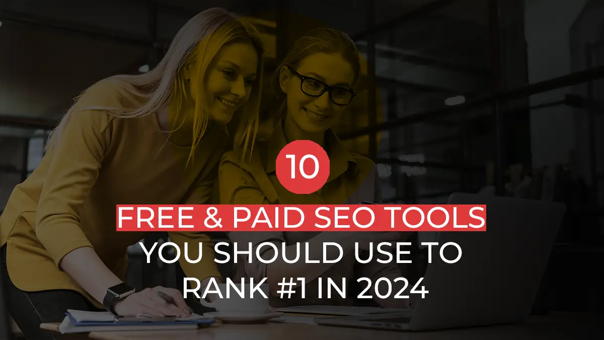 10 Free & Paid SEO Tools You Should Use To Rank 1 In 2024