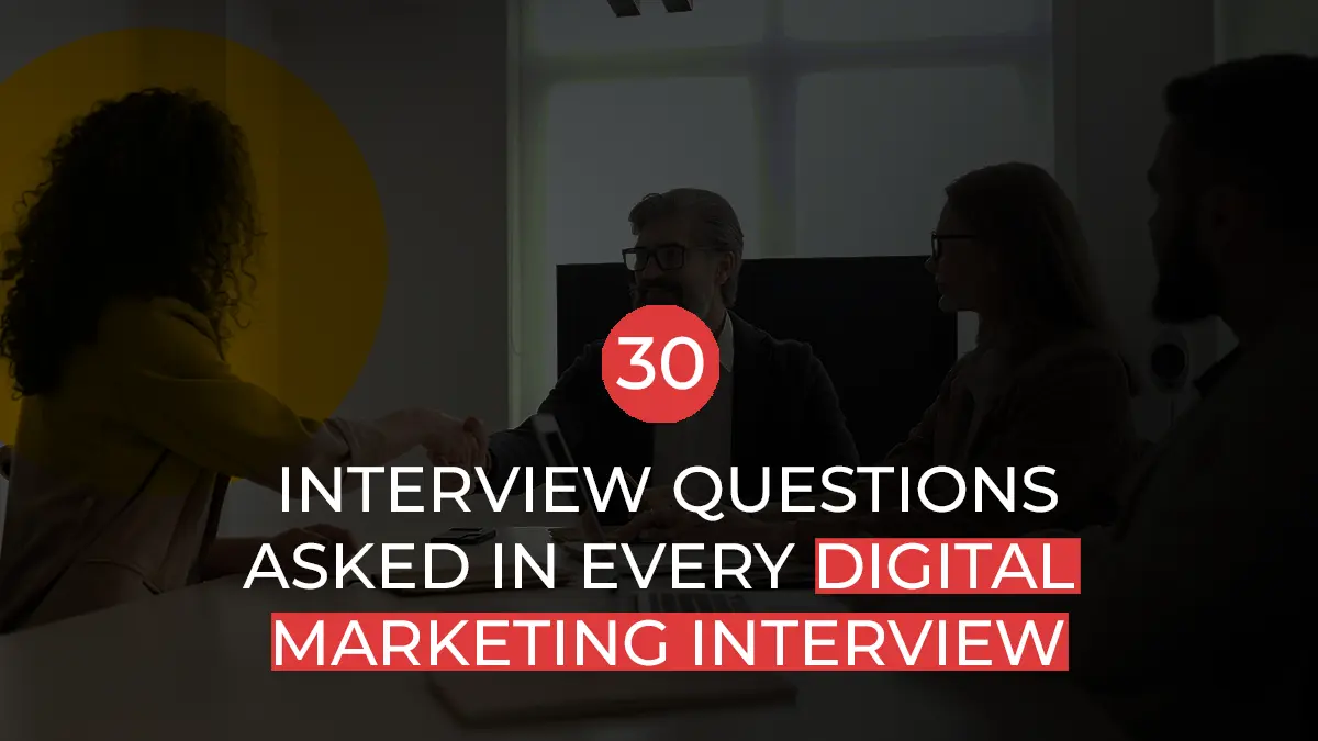 30 Interview Questions Asked In Every Digital Marketing Interview
