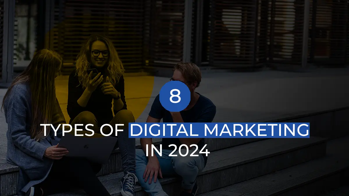 8 Types Of Digital Marketing in 2024
