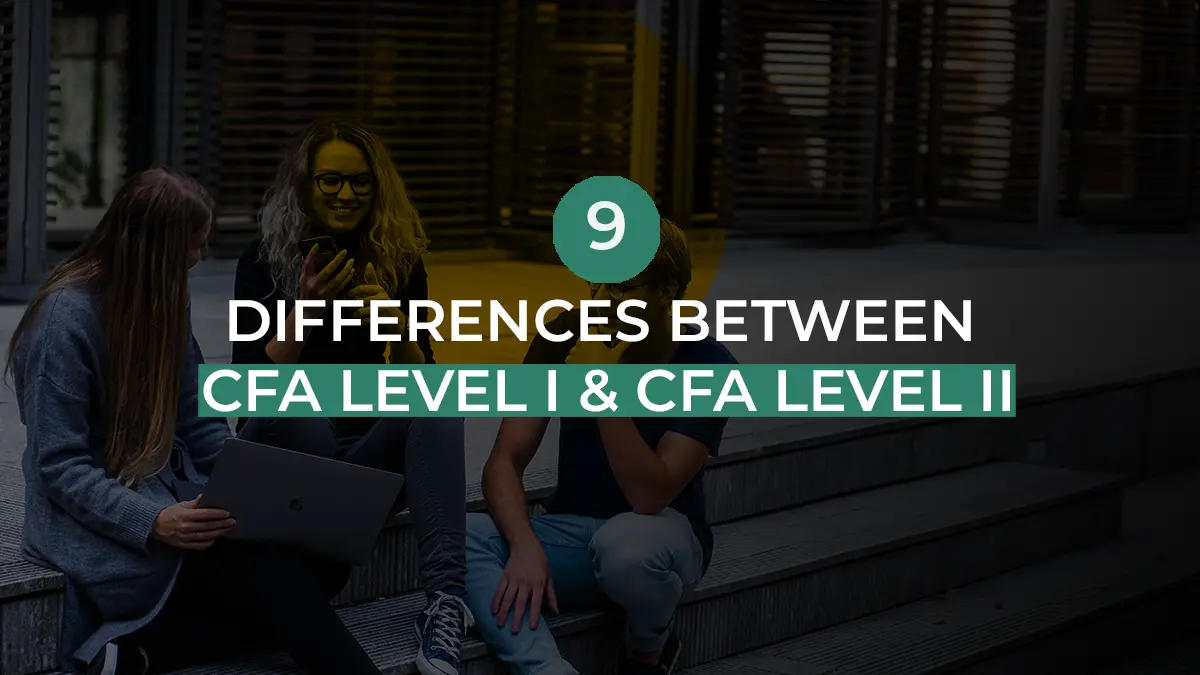 Top 9 Differences between CFA Level 1 vs 2