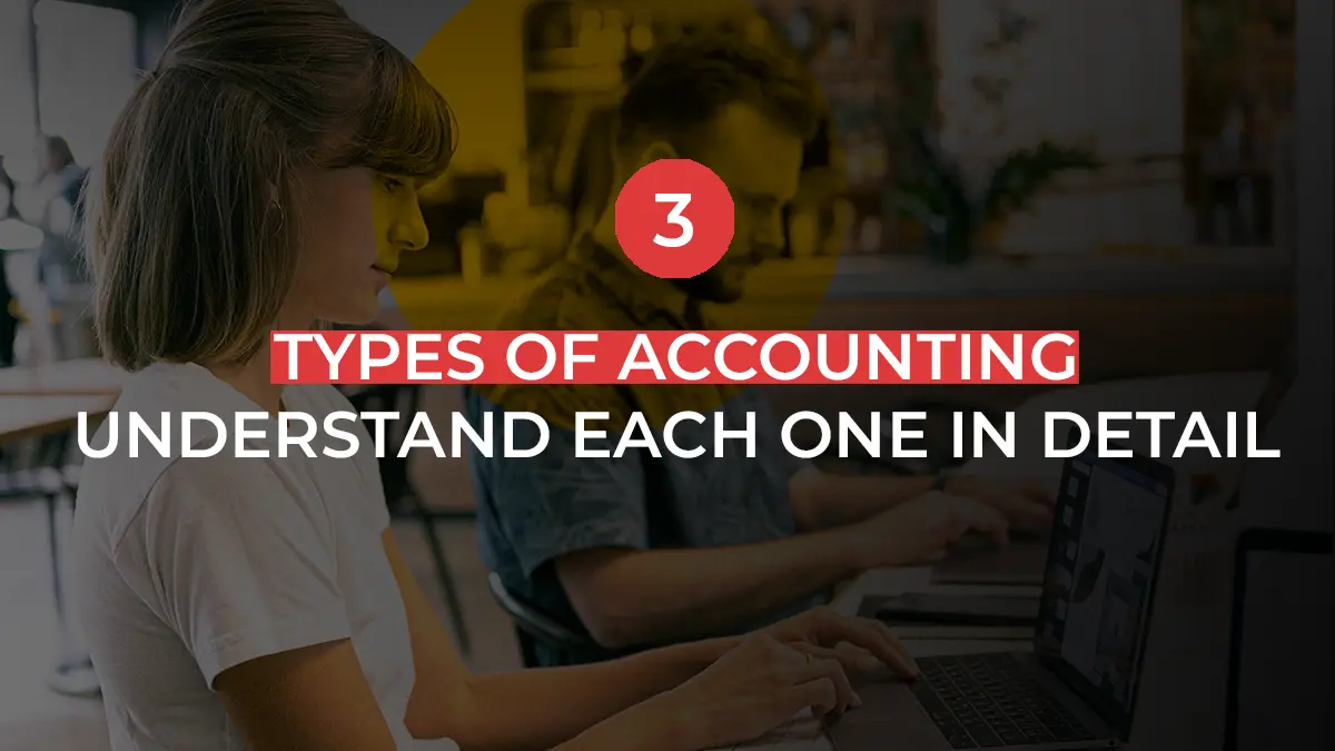 3 Types of Accounting