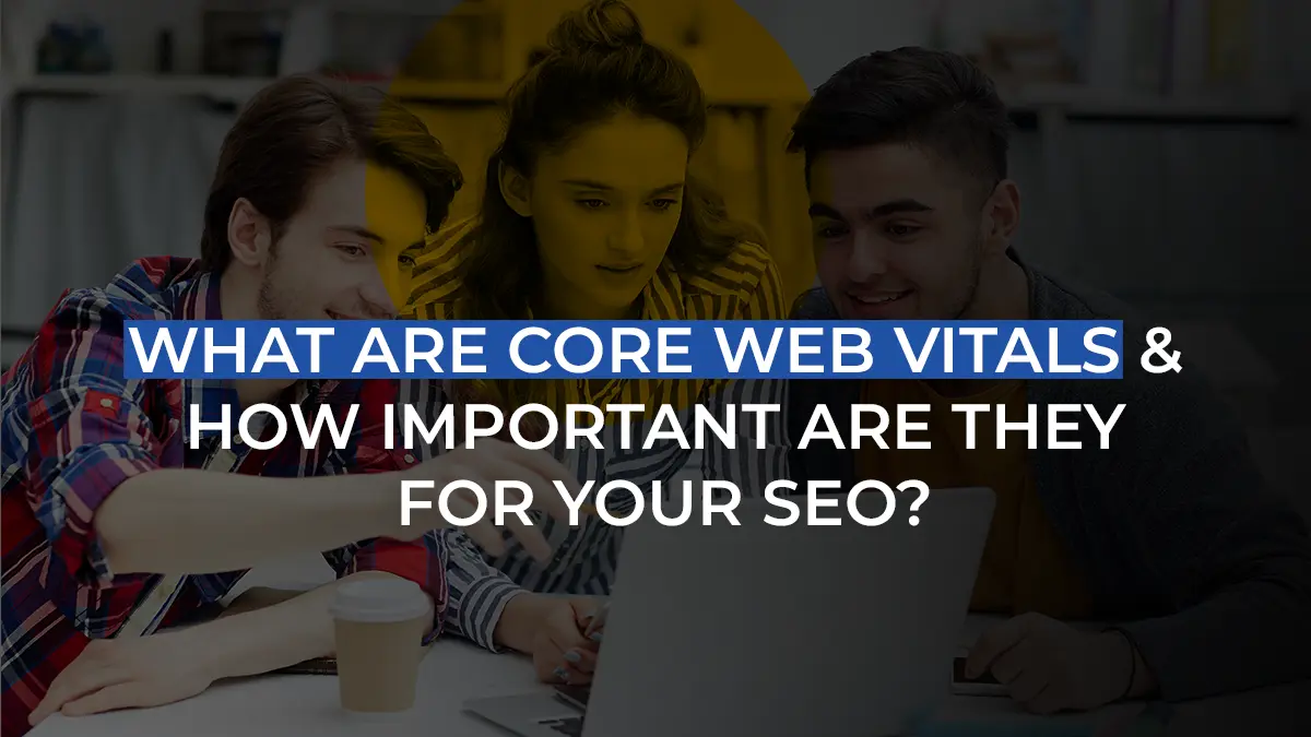 What Are Core Web Vitals