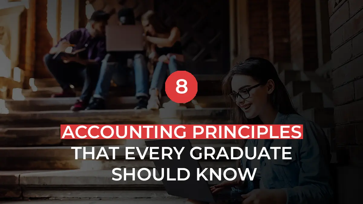 8 Accounting Principles that every Graduate should know