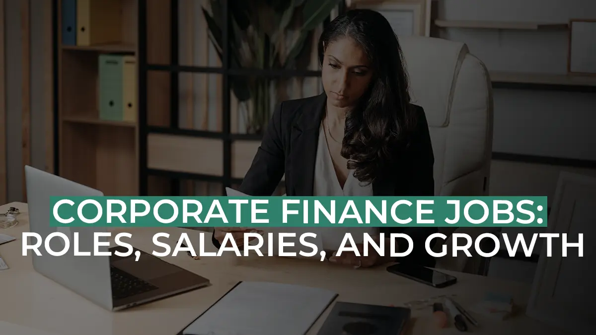 Corporate Finance Jobs: Roles, Salaries, and Growth