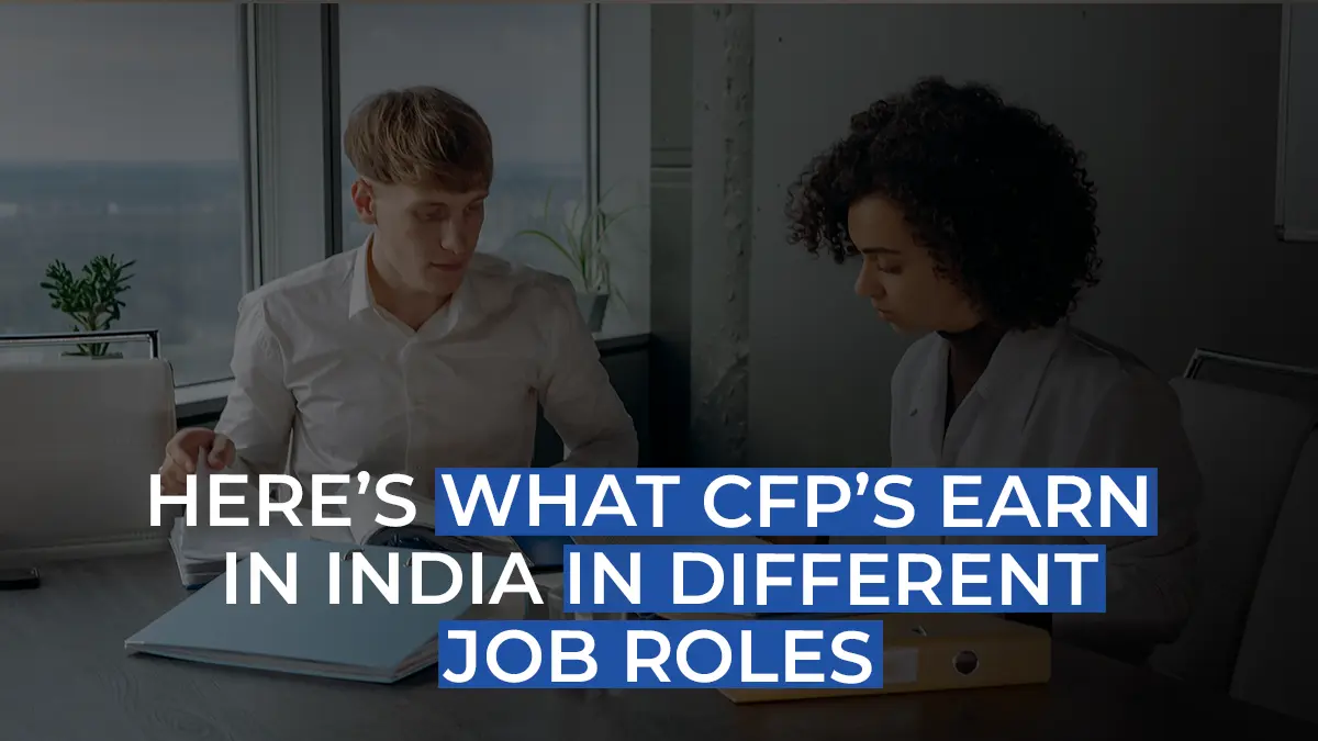 Here’s What CFP’s Earn In India In Different Job Roles