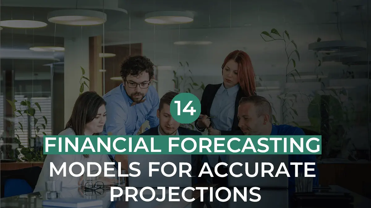 Top 14 Financial Forecasting Models for Accurate Projections