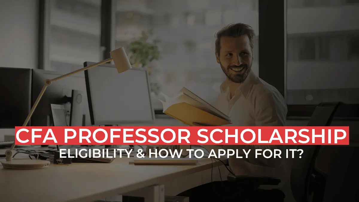 CFA Professor Scholarship | Are You Eligible For It? | How To Apply For The CFA Professor Scholarship?