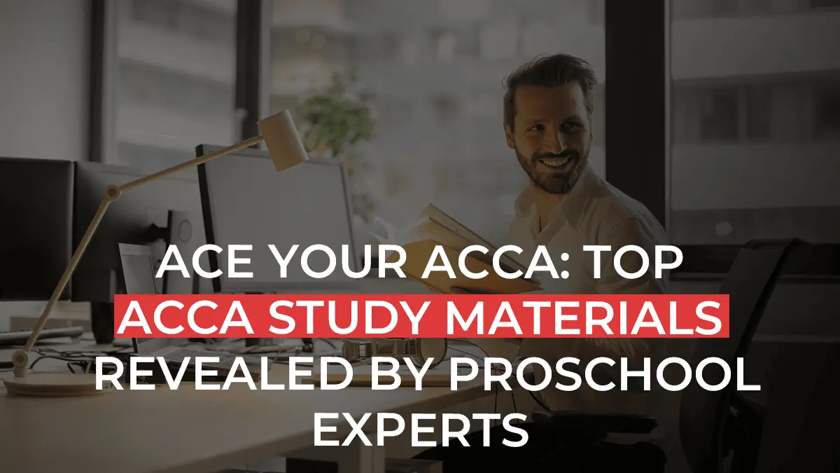 Ace Your ACCA: Top Study Materials Revealed By Experts in 2025