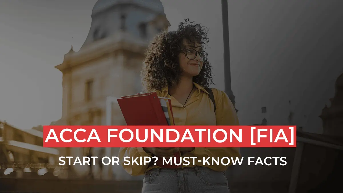 ACCA Foundation Level | What Is It? Should You Start Pursuing It?