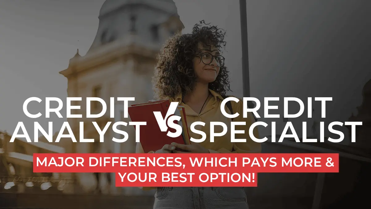 Credit Specialist vs Credit Analyst: Key Differences Explained & Which Career Fits You?