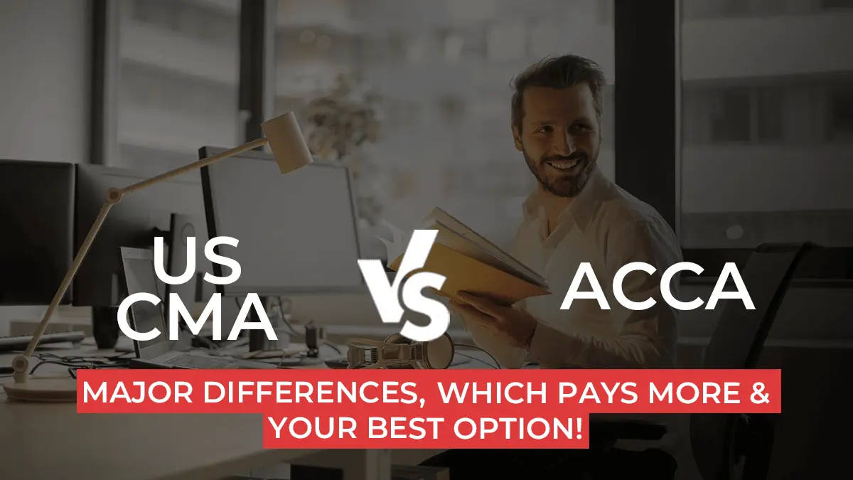 ACCA vs CMA: Differences & Factors to Help You Decide