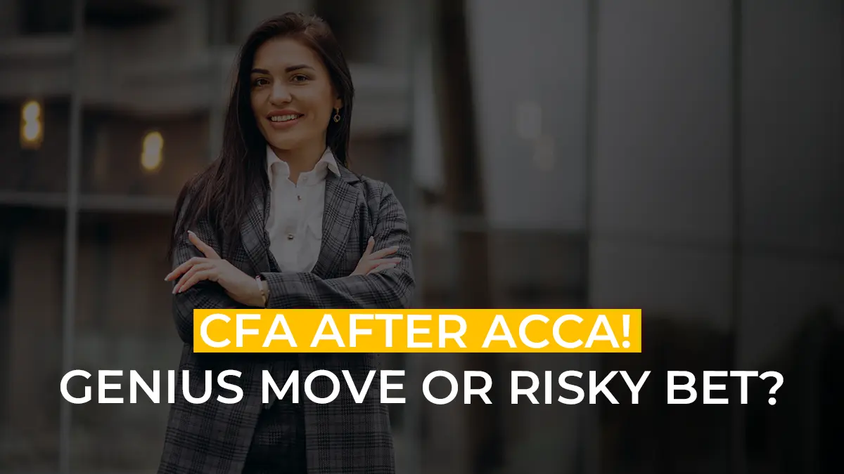 CFA After ACCA? Is It A Good Idea? How Much Time Do You Need? Is It Really That Easy?