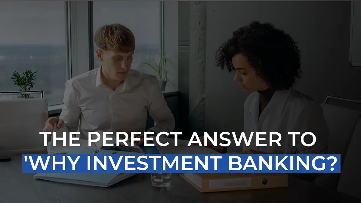 Mastering the " Why Investment Banking ?" Interview Question Like a Pro