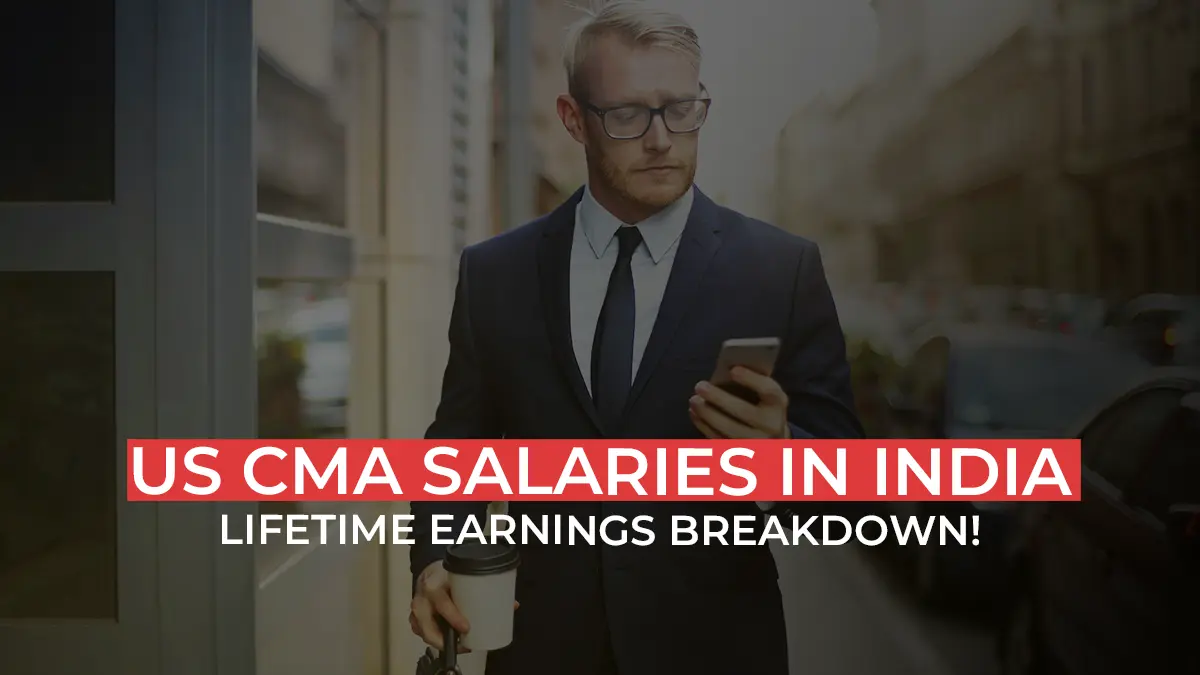 US CMA Salaries In India - What will you earn throughout your career?