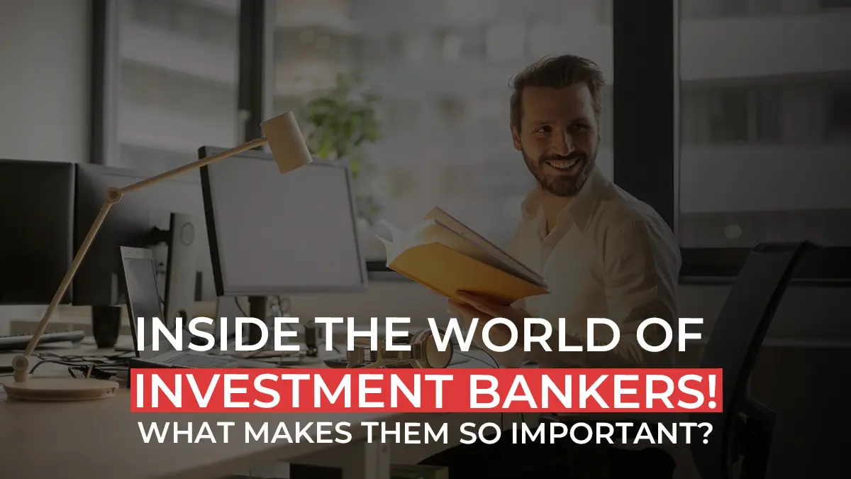 What Is an Investment Banker? Definition, Role, and Why They’re Important