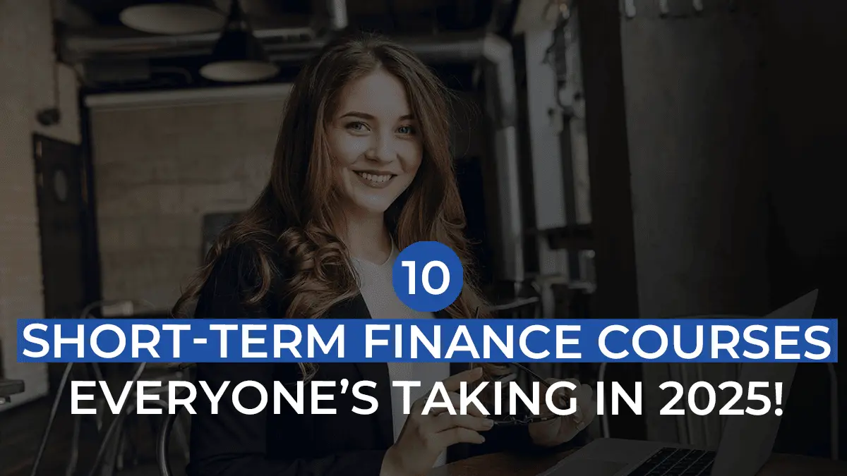 10 Trending Short-Term Finance Courses You Should Do In 2025