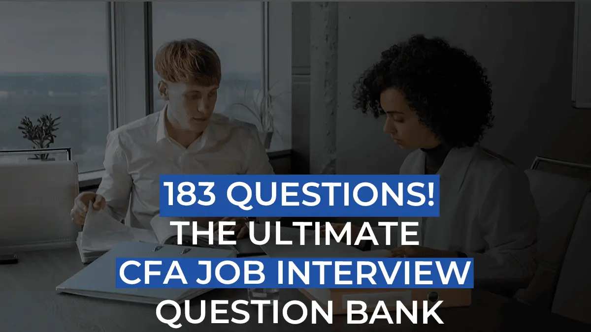 183 Questions You Should Prepare After CFA Level 1 Before Attempting Your Job Interview