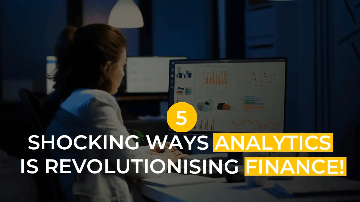 5 Ways How Business Analytics is Revolutionizing Finance In 2025