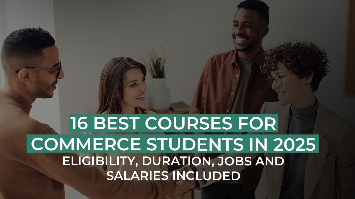 16 Best Courses for Commerce Students in 2025 | Eligibility & Jobs