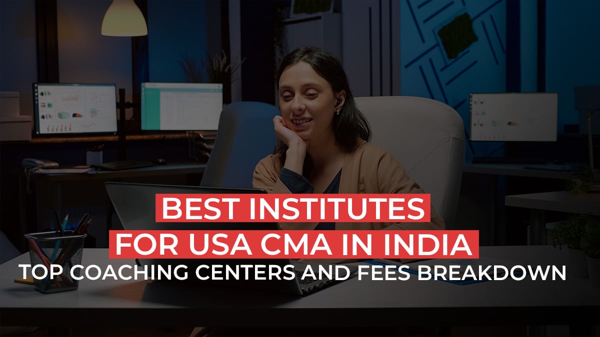 5 Best Institutes for US CMA in India- Fees Included